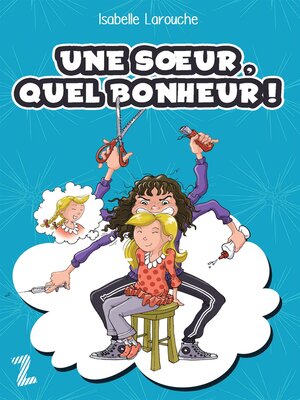cover image of Une soeur, quel bonheur!